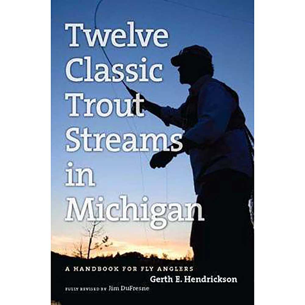 Michigan Trail Maps Twelve Classic Trout Streams in Michigan 2017